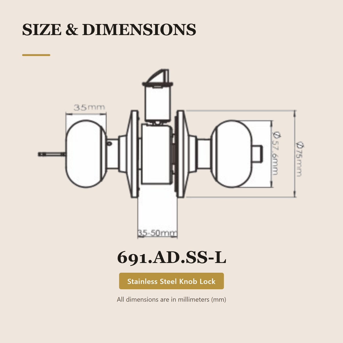 691.AD.SS-L premium cylindrical knob lock from the Stainless Steel Door Lock Series. Backset 60 or 70 mm, fits doors 35 to 50 mm thick, 5-pin cylinder. Built for smooth, reliable everyday use.